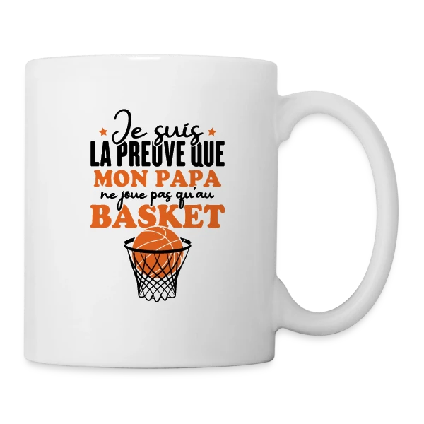 Je suis la Preuve que Papa ne joue pas QU'au Basket sur Mug blanc