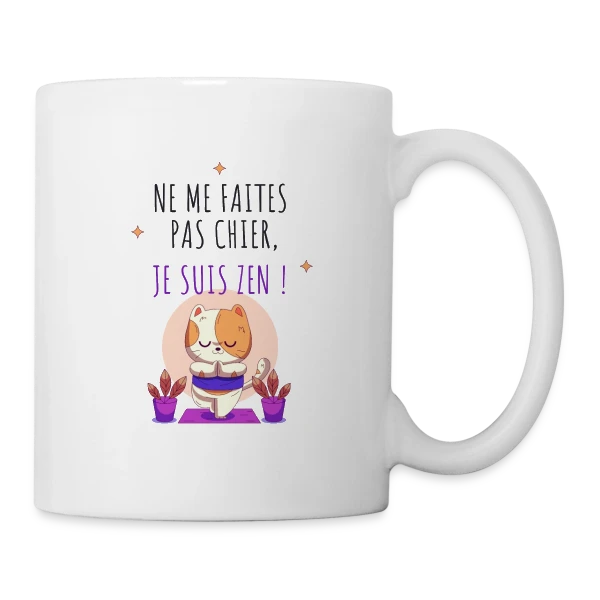 Je suis zen, ne me faites pas chier ! sur Mug blanc