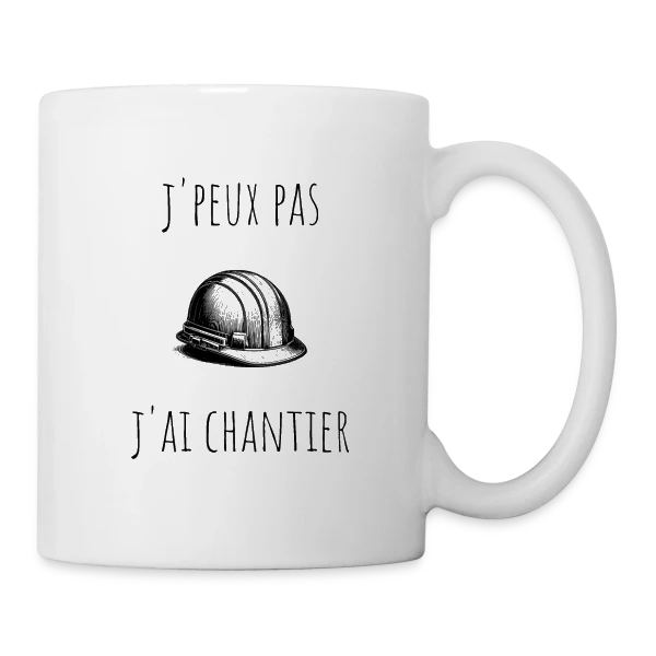 J'peux Pas J'ai Chantier - Humour Bâtiment sur Mug blanc