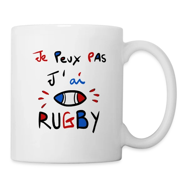 Je Peux Pas, J'ai Rugby - Humour Fanatique sur Mug blanc