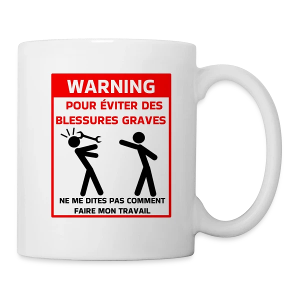 Attention Ne Me Dites Pas Comment Travailler sur Mug blanc