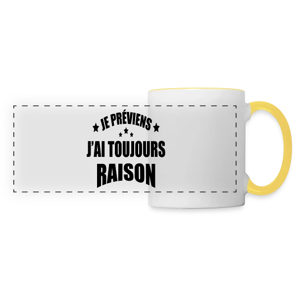 Je Préviens : J'ai Toujours Raison ! T-shirt Humour sur Mug panoramique contrasté et blanc