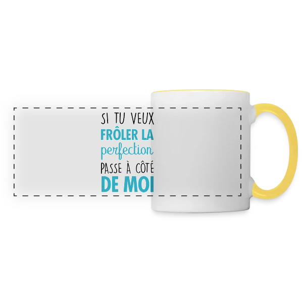 Si tu veux frôler la perfection, passe à côté de moi sur Mug panoramique contrasté et blanc