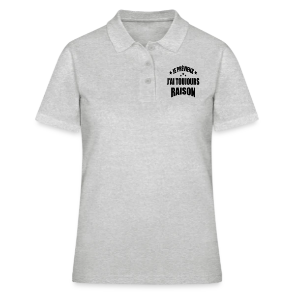 Je Préviens : J'ai Toujours Raison ! T-shirt Humour sur Polo Femme