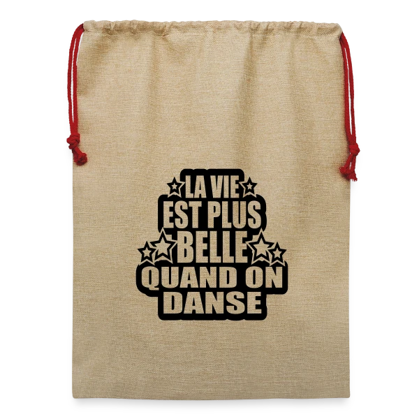 Danse : La Vie Est Plus Belle Quand On Danse sur Sac de Noël en jute 