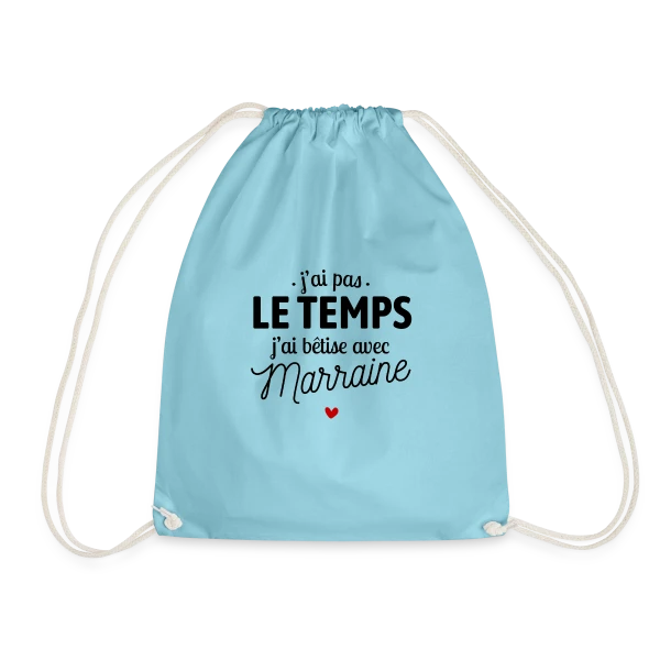 J'ai Pas le Temps, J'ai Bêtises avec Marraine sur Sac de sport léger