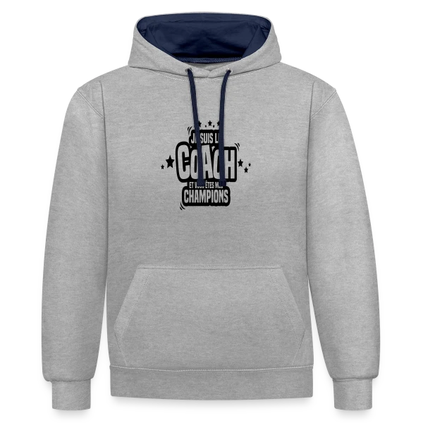 Coach Humoristique : Je Suis Le Coach, Vous Êtes Mes Champions sur Sweat à capuche contrasté