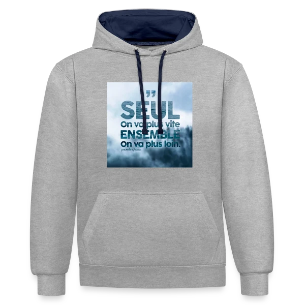 Proverbe : Ensemble on va plus loin sur Sweat à capuche contrasté