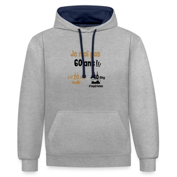 60 ans ? Non, 20 ans et 40 ans d'expérience ! sur Sweat à capuche contrasté