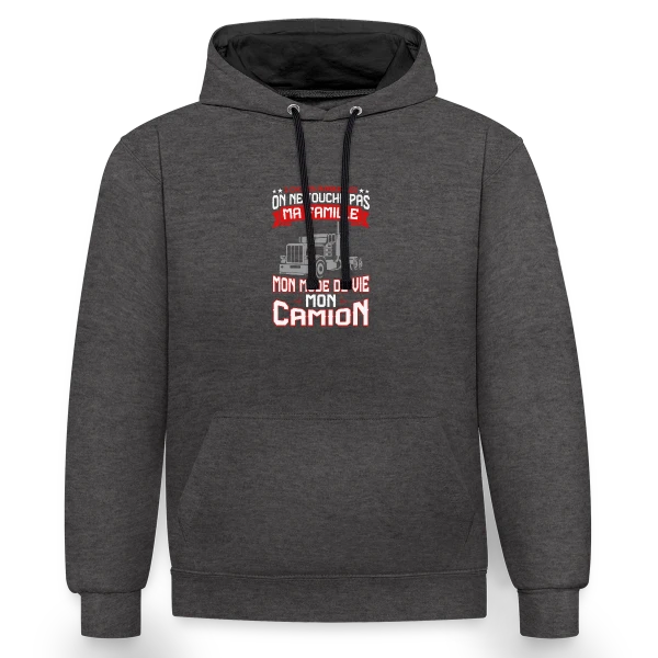 3 Choses Auxquelles on ne Touche Pas : Famille, Vie, Camion - Humour Routier sur Sweat à capuche contrasté