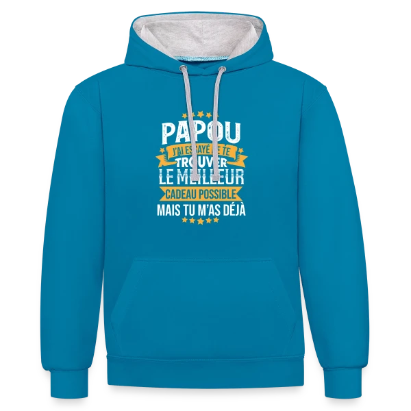 Papou Humour - Tu m'as déjà comme cadeau sur Sweat à capuche contrasté
