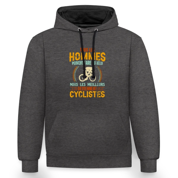 Humour Cycliste - Les Meilleurs Sont Cyclistes sur Sweat à capuche contrasté