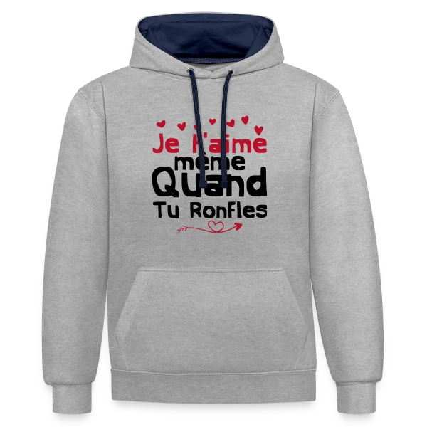 Je T'aime Même Quand Tu Ronfles sur Sweat à capuche contrasté