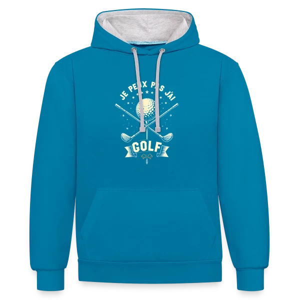 Je Peux Pas, J'Ai Golf - Humour Golfeur sur Sweat à capuche contrasté