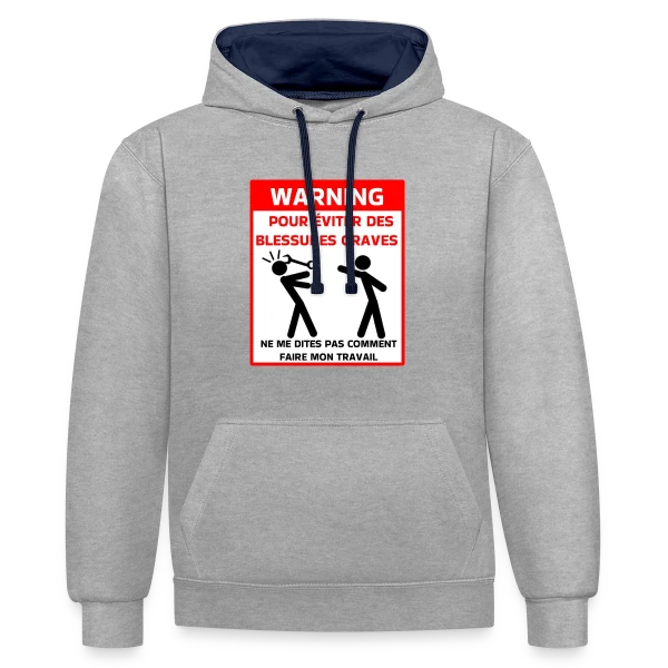 Attention Ne Me Dites Pas Comment Travailler sur Sweat à capuche contrasté