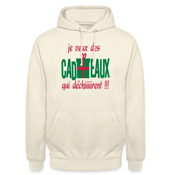 Je Veux des Cadeaux Qui Déchirent ! sur Sweat-shirt à capuche unisexe