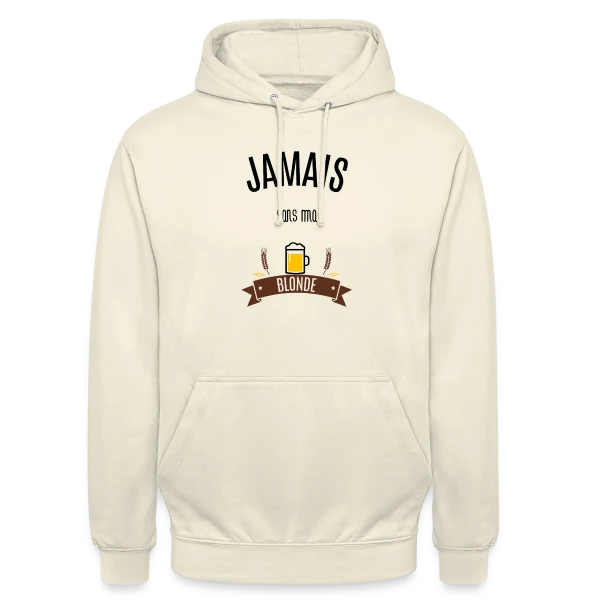 Jamais Sans Ma Blonde : Déclaration Humoristique sur Sweat-shirt à capuche unisexe