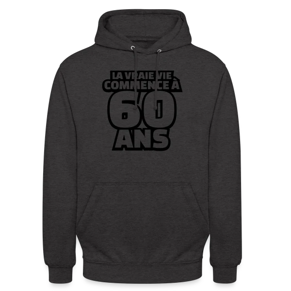 "La Vraie Vie à 60 Ans" : Humour pour les Soixante Ans sur Sweat-shirt à capuche unisexe