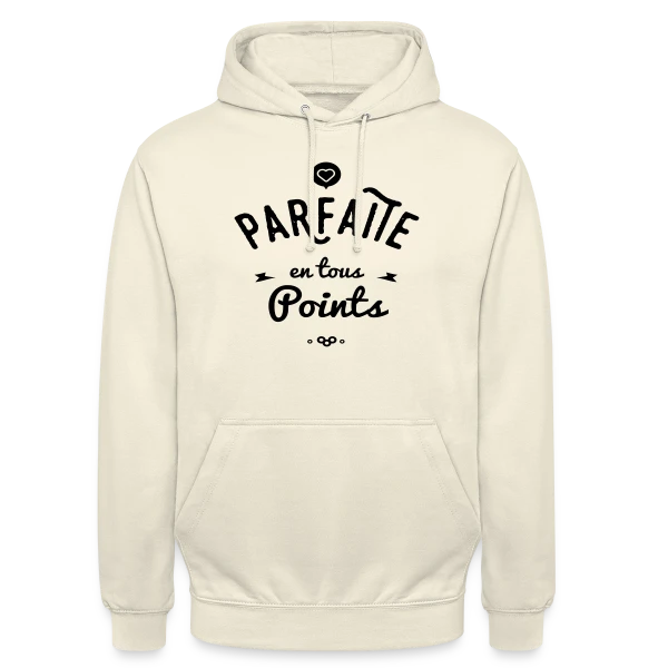 PARFAITE EN TOUS POINTS sur Sweat-shirt à capuche unisexe