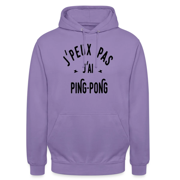 J'peux Pas, J'ai Ping Pong ! sur Sweat-shirt à capuche unisexe