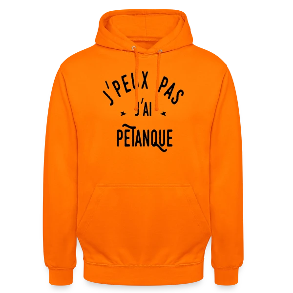 J'peux pas j'ai pétanque - Humour et Boules sur Sweat-shirt à capuche unisexe