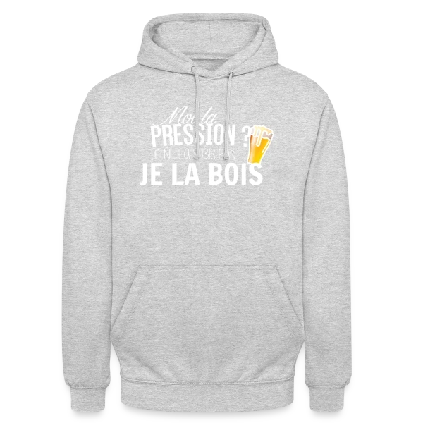Moi la Pression, Je la Bois ! T-shirt Humour Bière sur Sweat-shirt à capuche unisexe