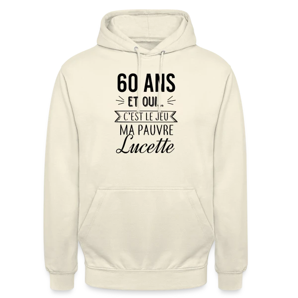 60 Ans : C'est le Jeu, Ma Pauvre Lucette sur Sweat-shirt à capuche unisexe