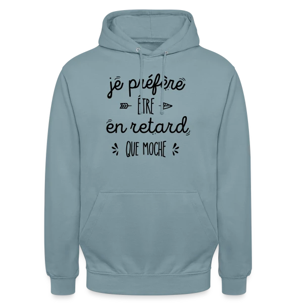 Mieux vaut en Retard que Moche sur Sweat-shirt à capuche unisexe