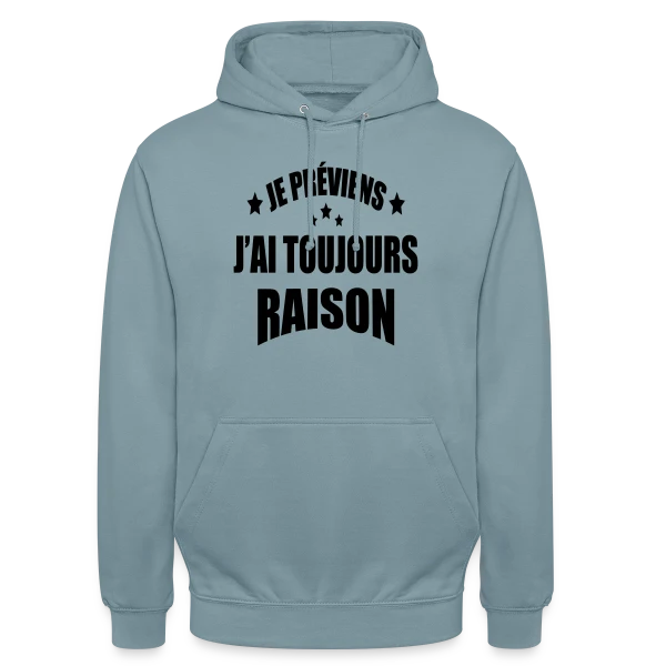 Je Préviens : J'ai Toujours Raison ! T-shirt Humour sur Sweat-shirt à capuche unisexe
