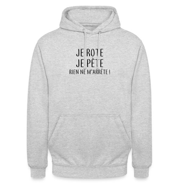 Je Rote, Je Pète, Rien Ne M'Arrête ! sur Sweat-shirt à capuche unisexe
