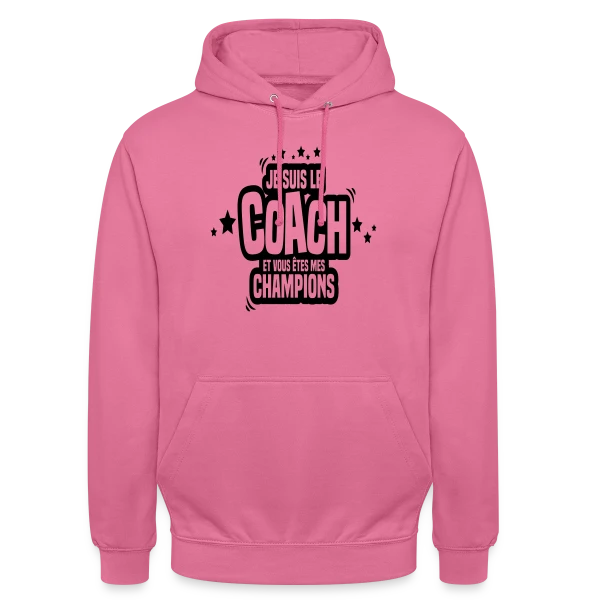 Coach Humoristique : Je Suis Le Coach, Vous Êtes Mes Champions sur Sweat-shirt à capuche unisexe