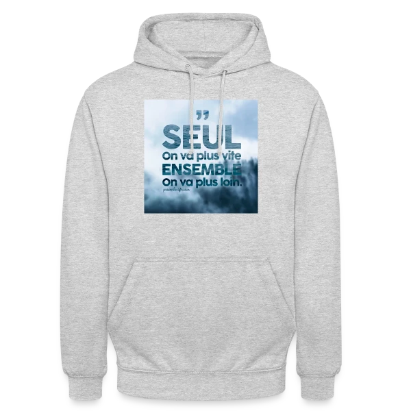 Proverbe : Ensemble on va plus loin sur Sweat-shirt à capuche unisexe