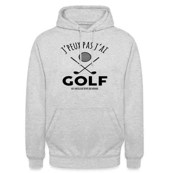 J'peux pas, j'ai golf ! - Le T-shirt humour pour golfeurs sur Sweat-shirt à capuche unisexe