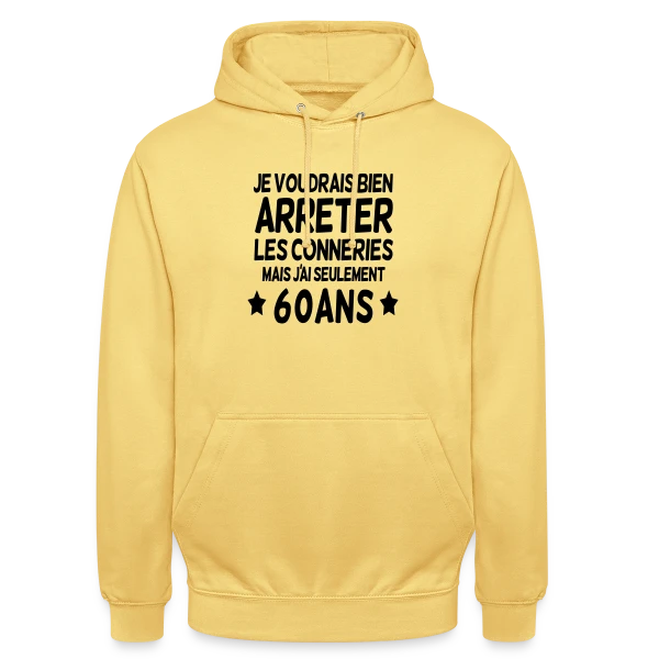 'Les Conneries à 60 Ans' - Cadeau Anniversaire Humour sur Sweat-shirt à capuche unisexe