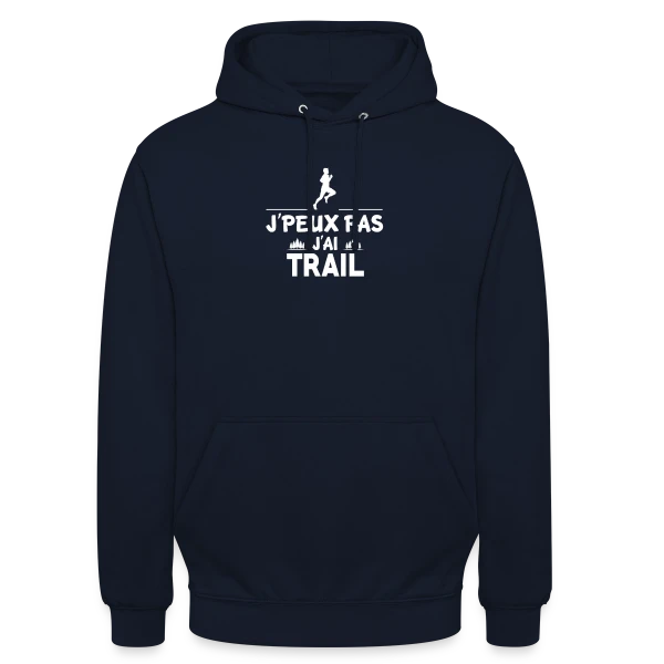 J'Peux Pas, J'ai Trail ! - Humour Sportif sur Sweat-shirt à capuche unisexe