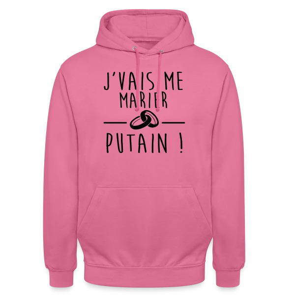 EVG/EVJF : Je me marie, Bordel ! sur Sweat-shirt à capuche unisexe