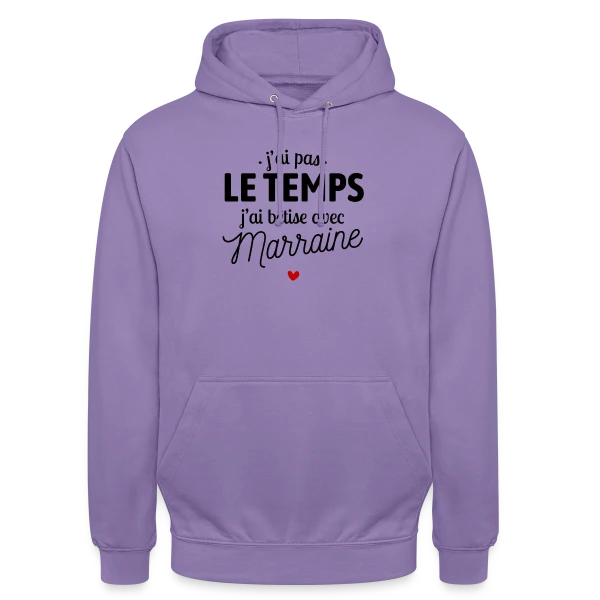 J'ai Pas le Temps, J'ai Bêtises avec Marraine sur Sweat-shirt à capuche unisexe