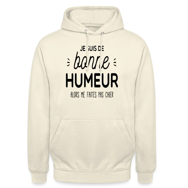 Ma Bonne Humeur : Ne Me Cherchez Pas ! sur Sweat-shirt à capuche unisexe