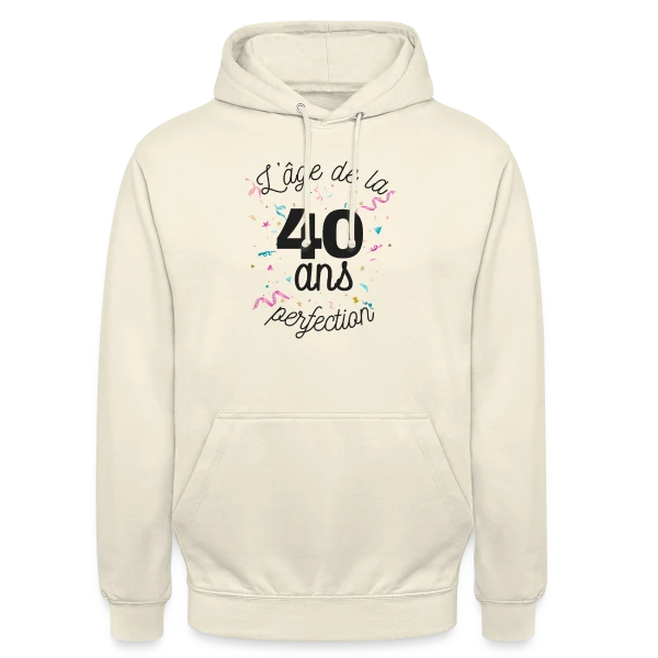40 Ans : L'Âge de la Perfection sur Sweat-shirt à capuche unisexe