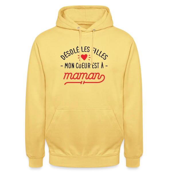 Désolé les Filles, Mon Cœur est à Maman : T-shirt Bébé sur Sweat-shirt à capuche unisexe
