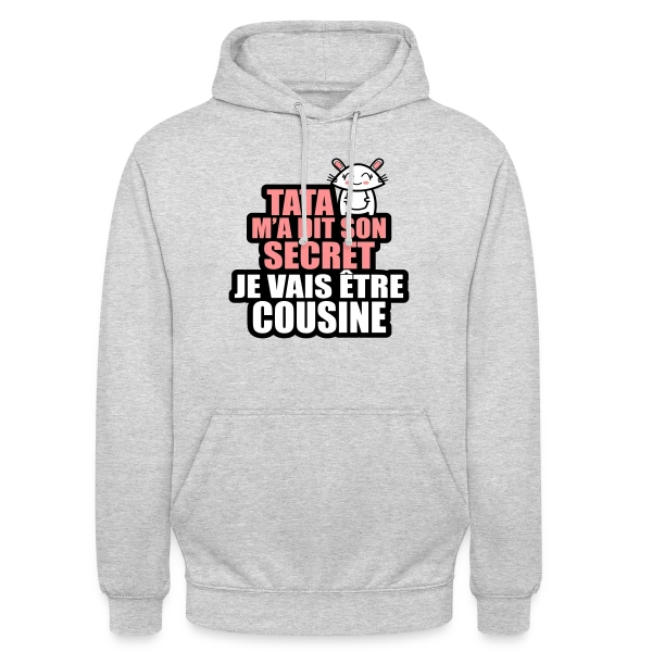 Annonce Grossesse : Tata M'a Dit Son Secret, Je Vais Être Cousine sur Sweat-shirt à capuche unisexe