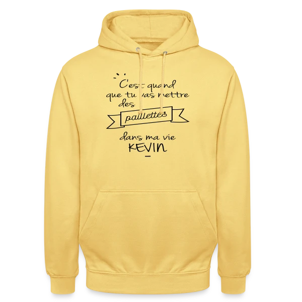 Kevin : Des Paillettes dans Ma Vie ! sur Sweat-shirt à capuche unisexe