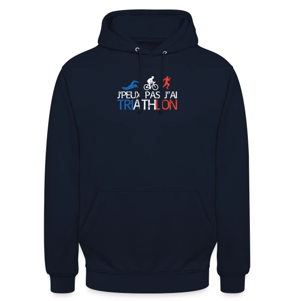 Je Peux Pas J'ai Triathlon - Humour Sportif sur Sweat-shirt à capuche unisexe