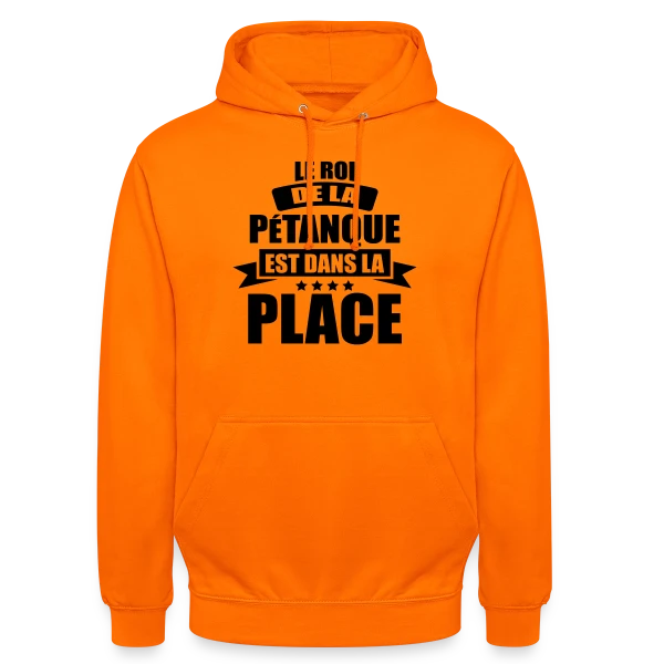 Humour Pétanque : Le Roi est dans la Place ! sur Sweat-shirt à capuche unisexe