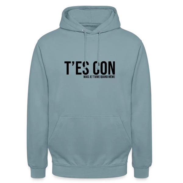 T'es Con Mais Je T'aime sur Sweat-shirt à capuche unisexe