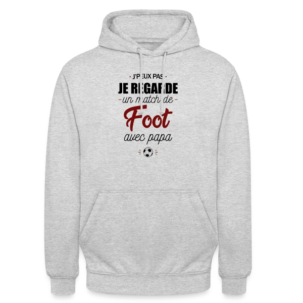 J'peux pas, j'ai match de foot avec Papa ! sur Sweat-shirt à capuche unisexe