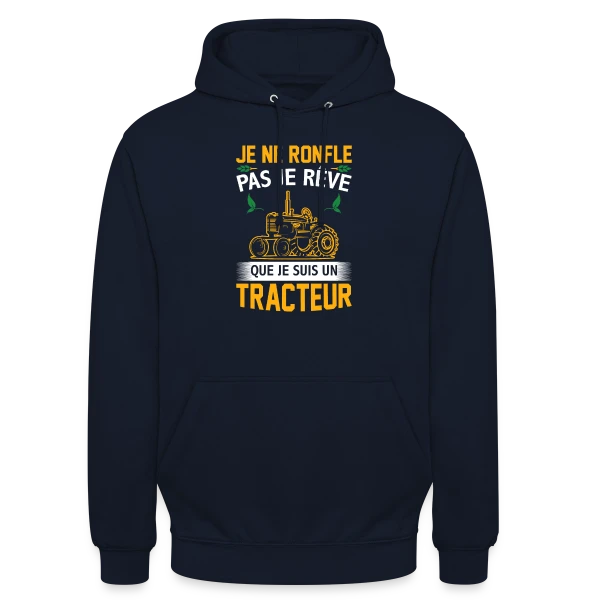 Je rêve que je suis un tracteur sur Sweat-shirt à capuche unisexe