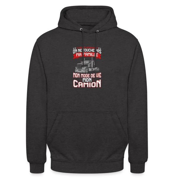3 Choses Auxquelles on ne Touche Pas : Famille, Vie, Camion - Humour Routier sur Sweat-shirt à capuche unisexe