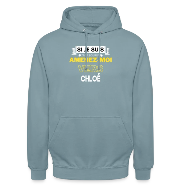 Si Je Suis Bourré, Amenez-Moi Vers Chloé sur Sweat-shirt à capuche unisexe
