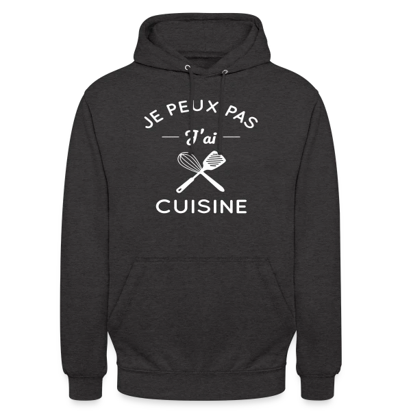 Humour : Je Peux Pas, J'ai Cuisine ! sur Sweat-shirt à capuche unisexe